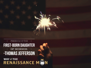 Freedom is the first-born daughter of science. quote thomas jefferson way of the renaissance man starring jim woods