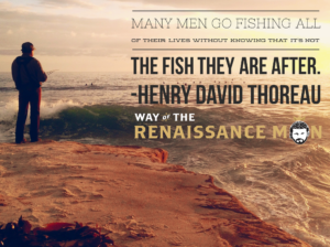 henry david thoreau man fishing quote way of the renaissance man starring jim woods