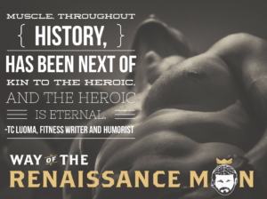 tc luoma quote wednesday wisdom the heroism of muscle way of the renaissance man jim woods