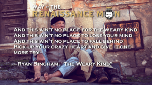 Crazy Heart Wisdom Ryan Bingham quote Way of the Renaissance Man 