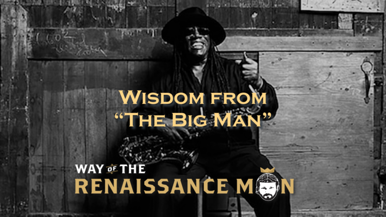 Wisdom from The Big Man Way of the Renaissance Man Starring Jim Woods