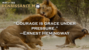 Ernest Hemingway On Courage Quote Way of the Renaissance Man Starring Jim Woods