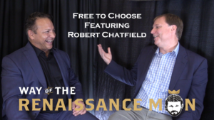 Free to Choose Featuring Robert Chatfield Way of the Renaissance Man Starring Jim Woods