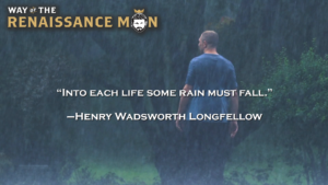 A Rainy Longfellow Quote Way of the Renaissance Man Starring Jim Woods