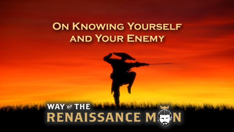 On Knowing Yourself, and Your Enemy Wednesday Wisdom Way of The Renaissance Man Starring Jim Woods Title